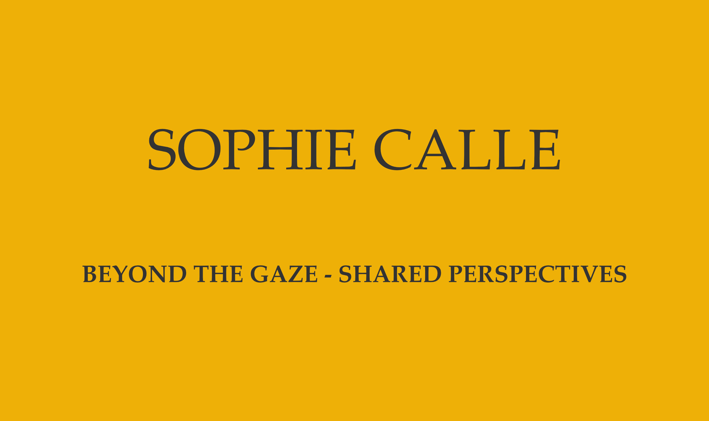Featured Image for Exhibition Launch: Beyond the Gaze – Shared Perspectives by Sophie Calle
